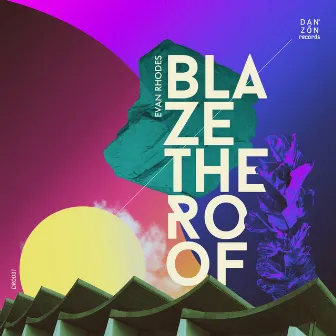 Blaze the Roof by Evan Rhodes