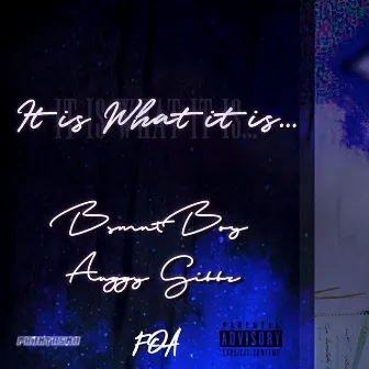 It Is What It Is by BSMNT BOY