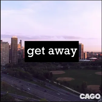 Get Away by Cago