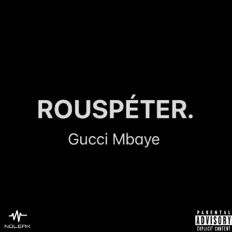 ROUSPETER by Gucci Mbaye