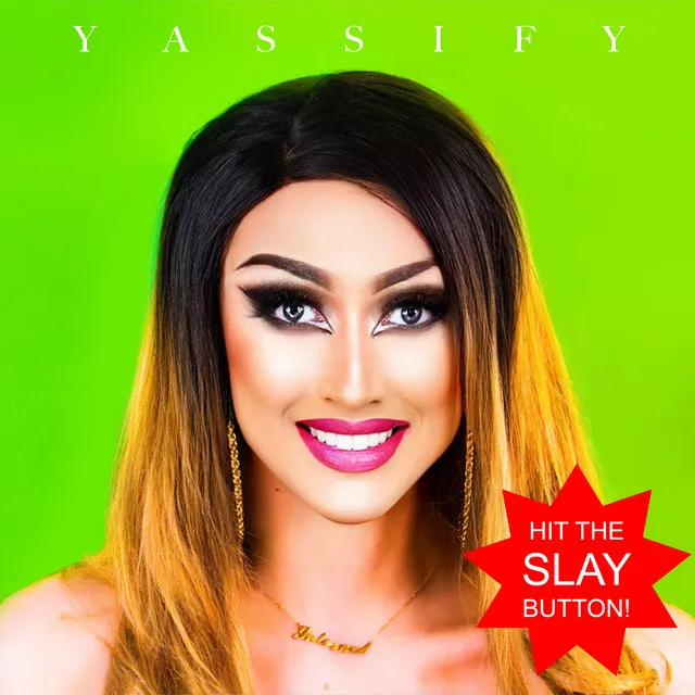 Yassify (Hit the Slay Button)