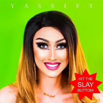 Yassify (Hit the Slay Button) by Monopoly Phonic