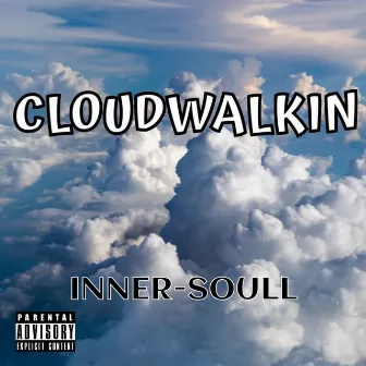 Cloudwalkin` by INNER-SOULL