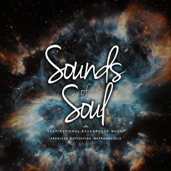 Sounds of Soul (Inspirational Background Music) by Fearless Motivation Instrumentals