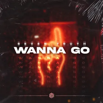 Wanna Go by Seven Youth