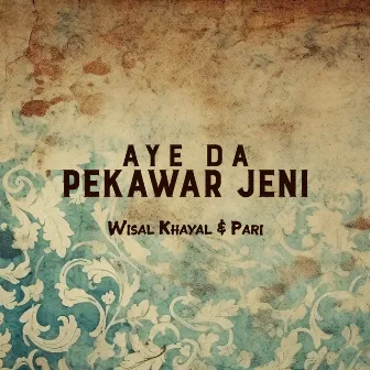 Aye Da Pekawar Jeni by Wisal Khayal