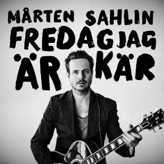 Fredag jag är kär by Mårten Sahlin