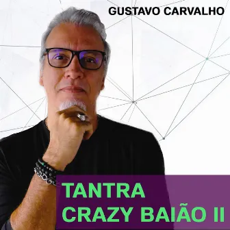 TANTRA CRAZY BAIÃO II by Gustavo Carvalho