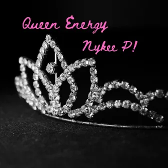 Queen Energy by Nykee P!