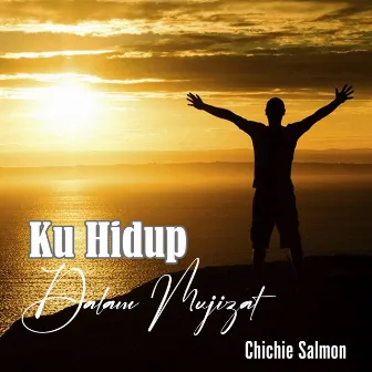 Ku Hidup Dalam Mujizat by Chichie Salmon