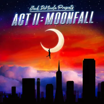 Act II: MOONFALL by Jack DeNicola