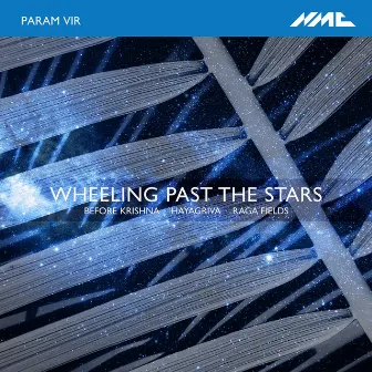 Param Vir: Wheeling Past the Stars & Other Works by Param Vir