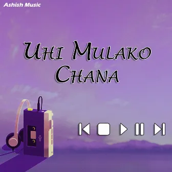 Uhi Mulako Chana by Ram Chandra Kafle