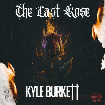 The Last Rose by Kyle Burkett