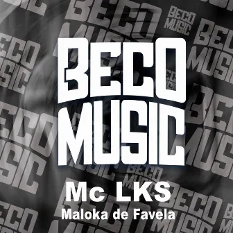 Maloka de Favela by MC Lks