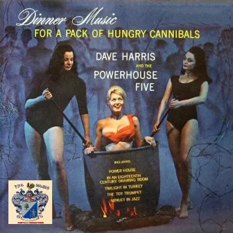 Dinner Music for A Pack of Hungry Cannibals by Dave Harris