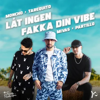 Låt ingen fakka din vibe by Partillo