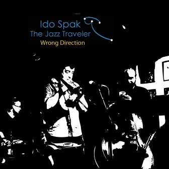 Wrong Direction by Ido Spak the Jazz Traveler