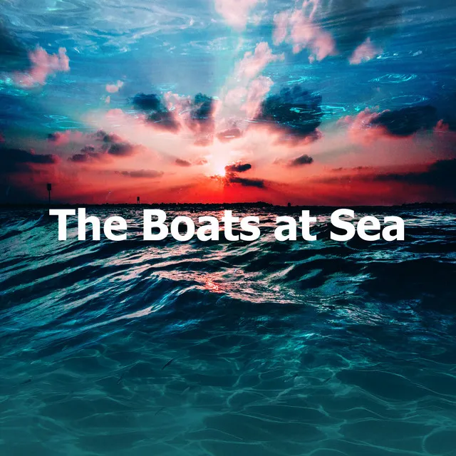 The Boats at Sea