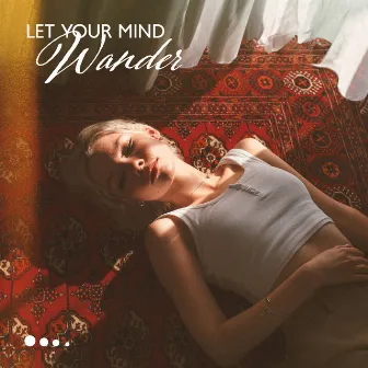 Let Your Mind Wander: Aesthetic Piano for Autumn Wanders by Wake Up Music Paradise