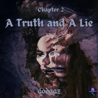 A Truth and a Lie by GOOGGZ