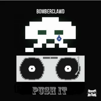 Push It by Bomberclawd