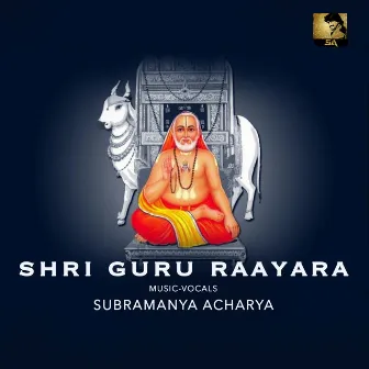 Shri Guru Raayara by Subramanya Acharya