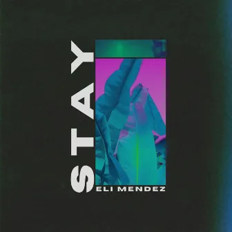 Stay by Eli Mendez