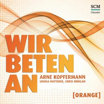 Wir beten an (Orange) by Chris Mühlan