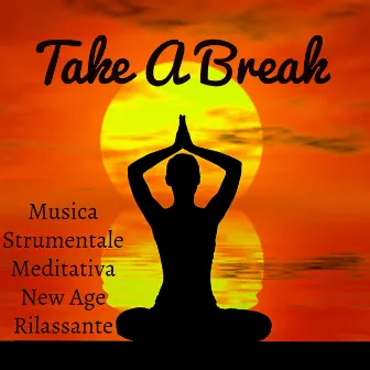 Take A Break - Musica Strumentale Meditativa New Age Rilassante per Esercizi Pilates Rigenerazione e Pace Interiore by Reading Music