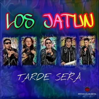 Tarde será by Los Jatun