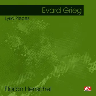 Grieg: Lyric Pieces (Digitally Remastered) by Florian Henschel