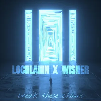 Break These Chains by Lochlainn