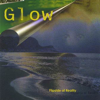 Flipside Of Reality by Glow