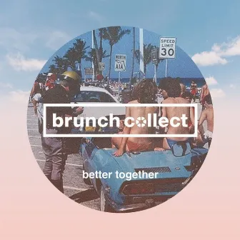 Better Together by Brunch Collect