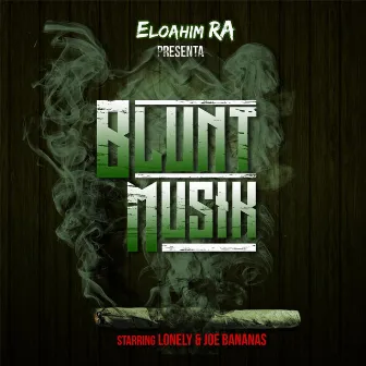 Blunt Musik by Eloahim Ra