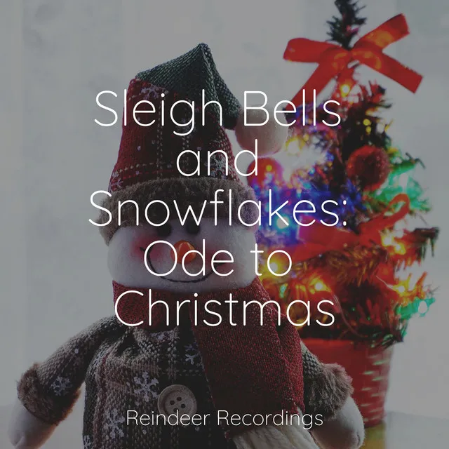 Sleigh Bells and Snowflakes: Ode to Christmas