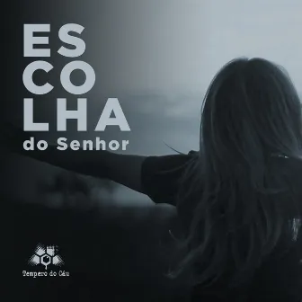 Escolha do Senhor by Tempero do Céu