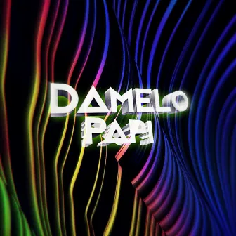 Damelo Papi! by Angel Drumz