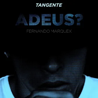 Adeus? by Fernando Marquex