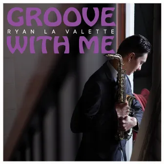 Groove With Me by Ryan La Valette