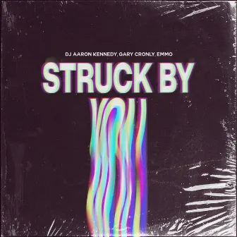 Struck By You by Dj Aaron Kennedy