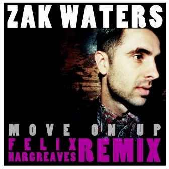 Move On Up (Felix Hargreaves Remix) by Zak Waters