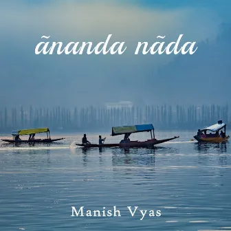 Ãnanda Nãda by Manish Vyas