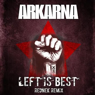 Left Is Best (Rednek Remix) by Arkarna