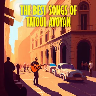 The Best songs of Tatul Avoyan by Tatoul Avoyan