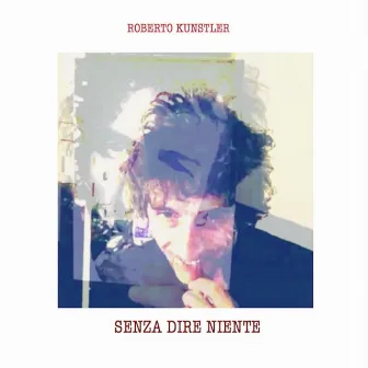 Senza dire niente by Roberto Kunstler