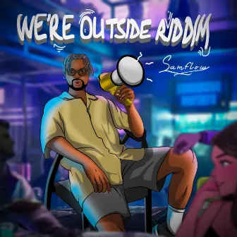 We're Outside Riddim by Samflow