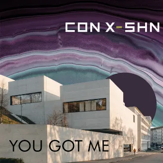 You Got Me by CON X-SHN