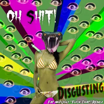 Disgusting by Oh Shit!